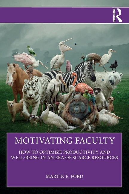 Motivating Faculty: How to Optimize Productivity and Well-Being in an Era of Scarce Resources