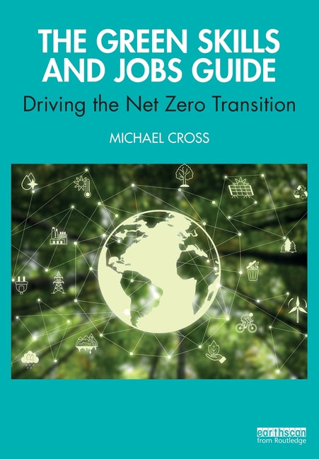 The Green Skills and Jobs Guide: Driving the Net Zero Transition