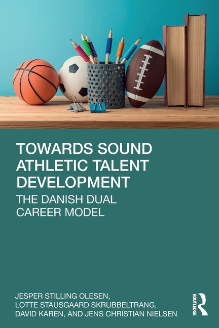 Towards Sound Athletic Talent Development: The Danish Dual Career Model