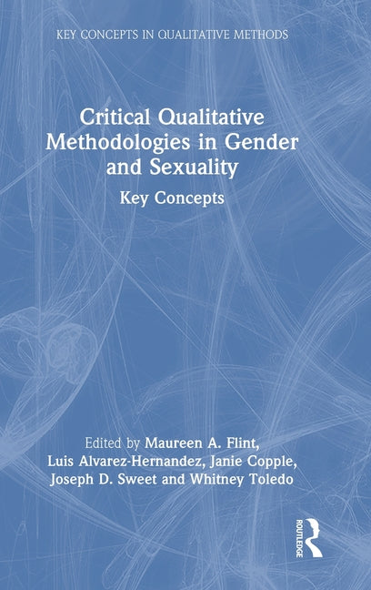 Critical Qualitative Methodologies in Gender and Sexuality: Key Concepts
