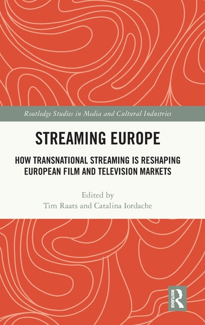 Streaming Europe: How Transnational Streaming Is Reshaping European Film and Television Markets