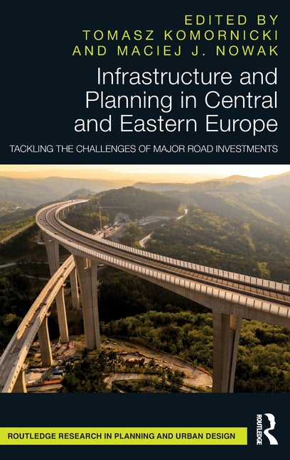 Infrastructure and Planning in Central and Eastern Europe: Tackling the Challenges of Major Road Investments