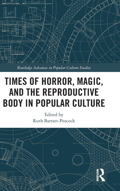 Times of Horror, Magic, and the Reproductive Body in Popular Culture