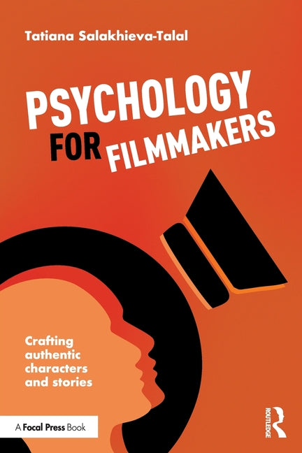 Psychology for Filmmakers: Crafting Authentic Characters and Stories