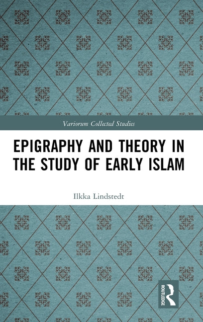 Epigraphy and Theory in the Study of Early Islam