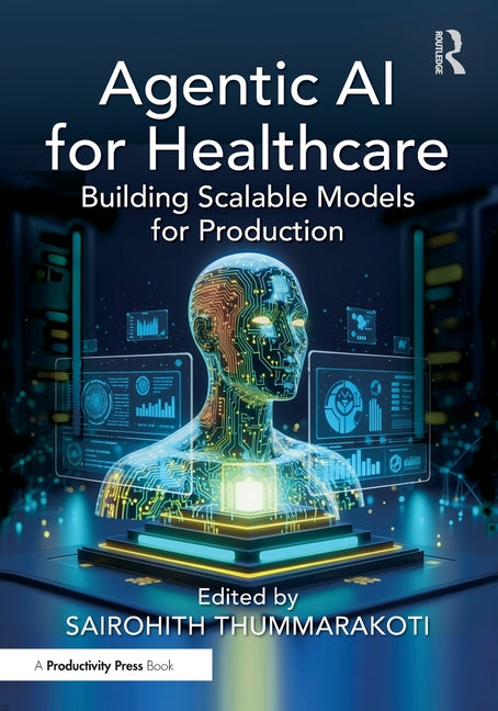 Agentic AI for Healthcare: Building Scalable Models for Production