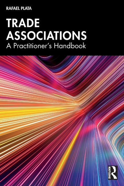 Trade Associations: A Practitioner's Handbook