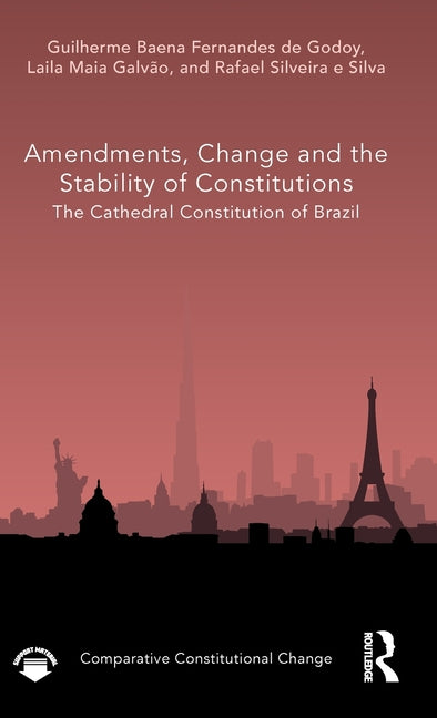 Amendments, Change and the Stability of Constitutions: The Cathedral Constitution of Brazil