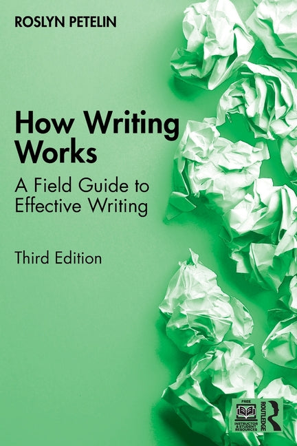 How Writing Works: A Field Guide to Effective Writing