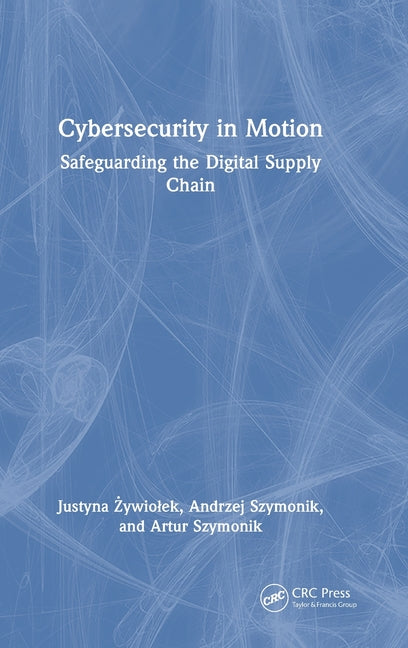 Cybersecurity in Motion: Safeguarding the Digital Supply Chain