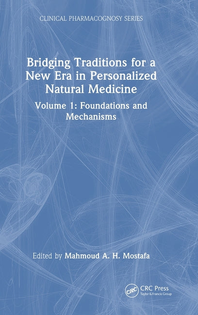 Bridging Traditions for a New Era in Personalized Natural Medicine: Volume 1 Foundations and Mechanisms