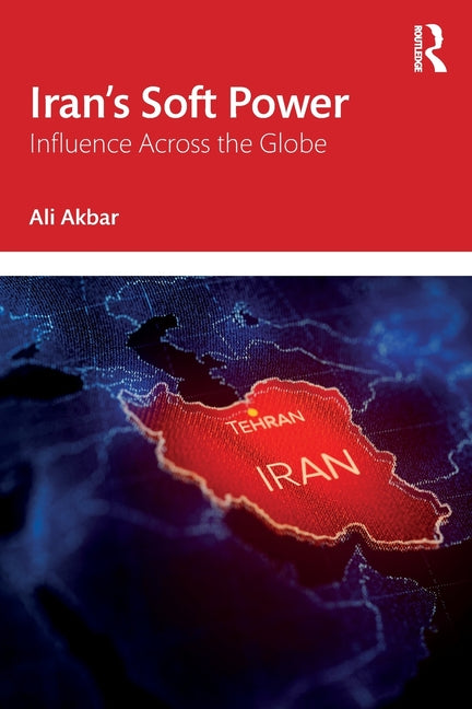 Iran's Soft Power: Influence Across the Globe