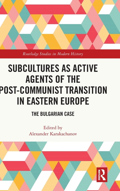 Subcultures as Active Agents of the Post-Communist Transition in Eastern Europe: The Bulgarian Case