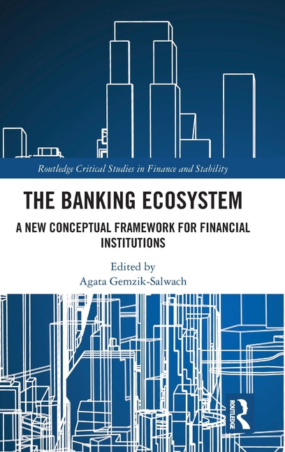 The Banking Ecosystem: A New Conceptual Framework for Financial Institutions