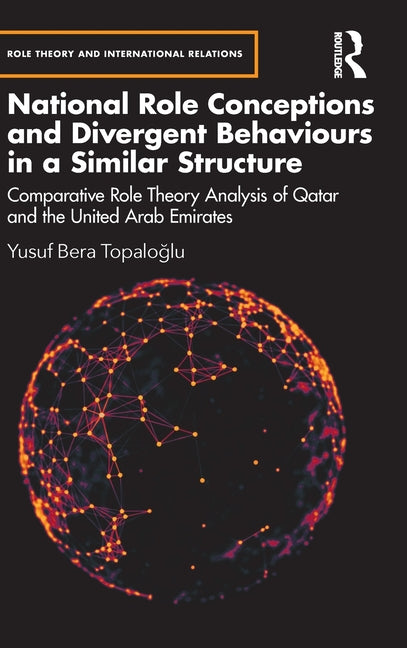 National Role Conceptions and Divergent Behaviours in a Similar Structure: Comparative Role Theory Analysis of Qatar and the United Arab Emirates