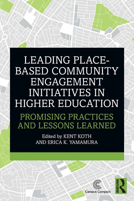 Leading Place-Based Community Engagement Initiatives in Higher Education: Promising Practices and Lessons Learned