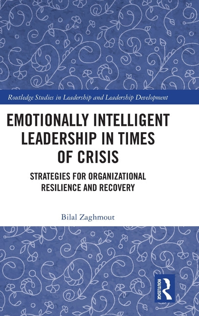 Emotionally Intelligent Leadership in Times of Crisis: Strategies for Organizational Resilience and Recovery