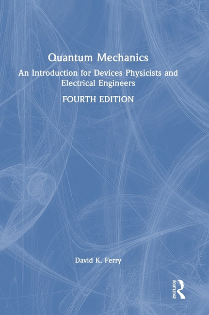 Quantum Mechanics: An Introduction for Devices Physicists and Electrical Engineers