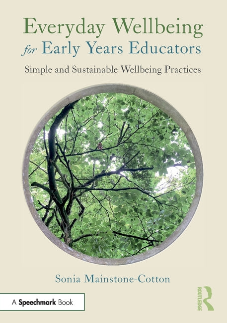 Everyday Wellbeing for Early Years Educators: Simple and Sustainable Wellbeing Practices