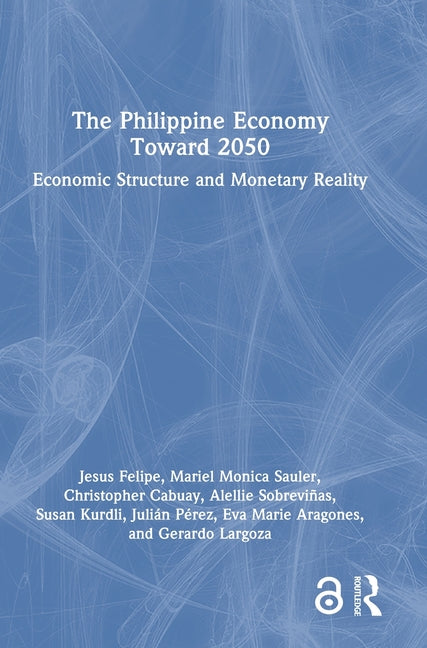 The Philippine Economy Towards 2050: Economic Structure and Monetary Reality