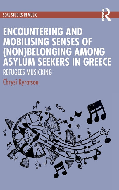 Encountering and Mobilising Senses of (Non)Belonging Among Asylum Seekers in Greece: Refugees Musicking