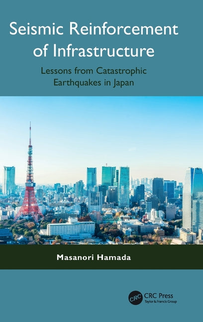 Seismic Reinforcement of Infrastructure: Lessons from Catastrophic Earthquakes in Japan