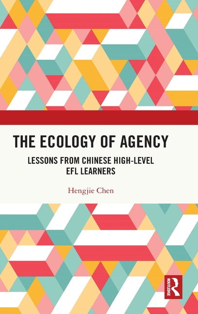 The Ecology of Agency: Lessons from Chinese High-Level EFL Learners