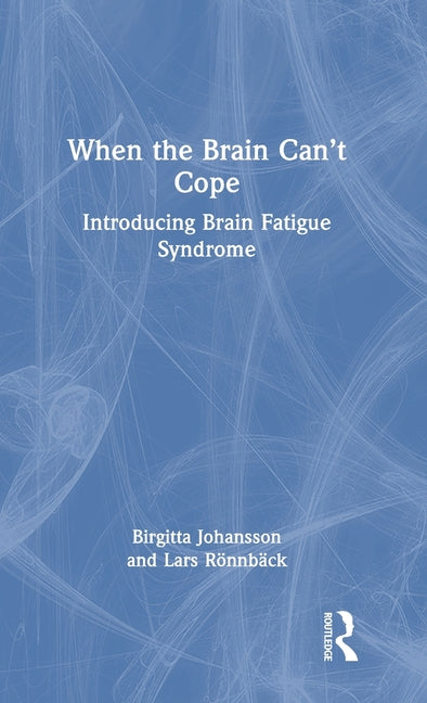 When the Brain Can't Cope: Introducing Brain Fatigue Syndrome