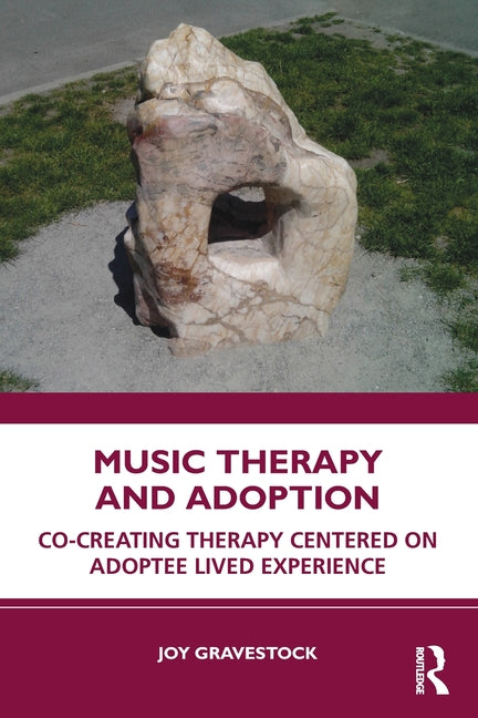 Music Therapy and Adoption: Co-Creating Therapy Centered on Adoptee Lived Experience
