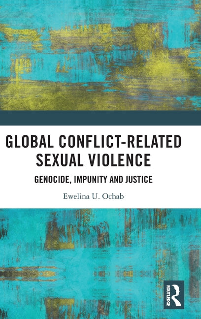 Global Conflict-Related Sexual Violence: Genocide, Impunity and Justice