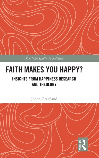 Faith Makes You Happy?: Insights from Happiness Research and Theology