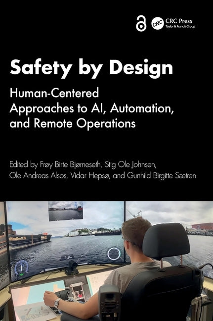 Safety by Design: Human-Centered Approaches to Ai, Automation, and Remote Operations