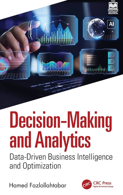 Decision-Making and Analytics: Data-Driven Business Intelligence and Optimization