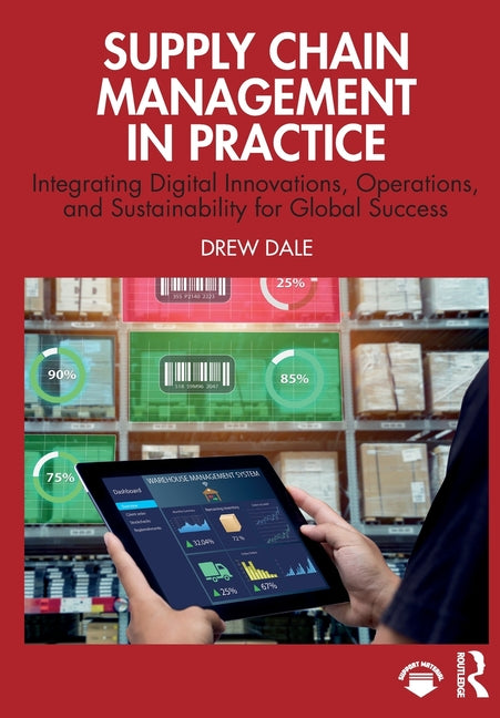 Supply Chain Management in Practice: Integrating Digital Innovations, Operations, and Sustainability for Global Success