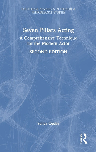 Seven Pillars Acting: A Comprehensive Technique for the Modern Actor