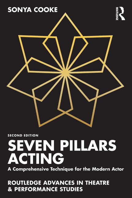 Seven Pillars Acting: A Comprehensive Technique for the Modern Actor