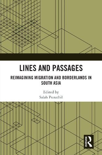 Lines and Passages: Reimagining Migration and Borderlands in South Asia