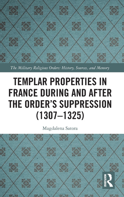 Templar Properties in France During and After the Order's Suppression (1307-1325)