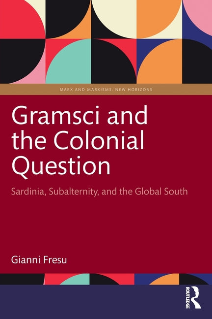 Gramsci and the Colonial Question: Sardinia, Subalternity, and the Global South