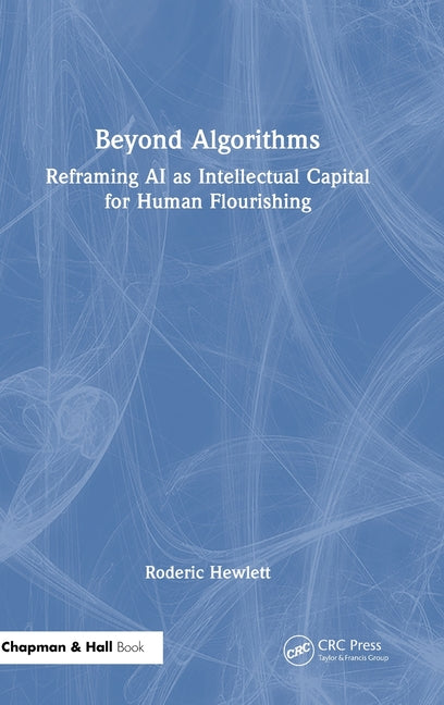 Beyond Algorithms: Reframing AI as Intellectual Capital for Human Flourishing