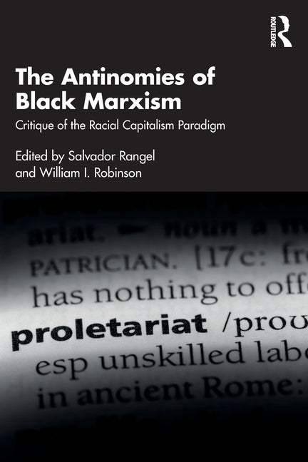 The Antinomies of Black Marxism: Critique of the Racial Capitalism Paradigm