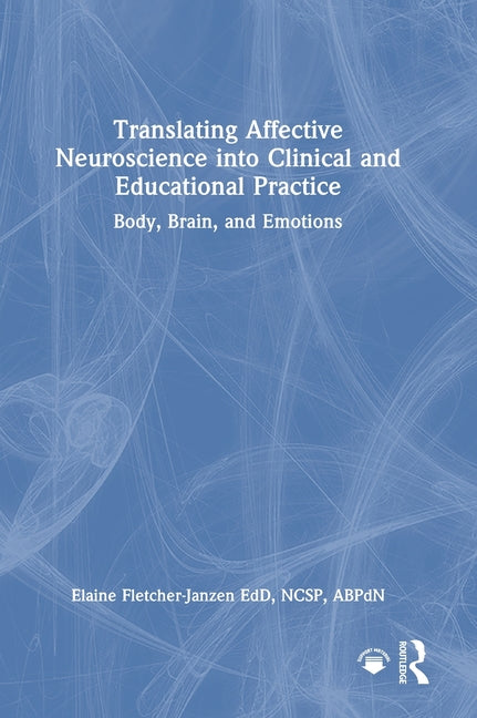 Translating Affective Neuroscience Into Clinical and Educational Practice: Body, Brain, and Emotions