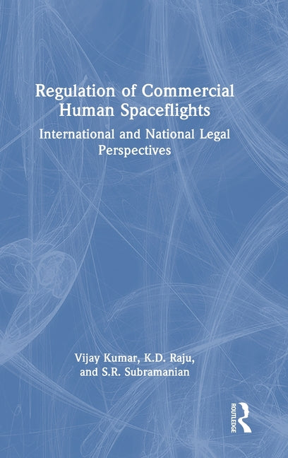 Regulation of Commercial Human Spaceflights: International and National Legal Perspectives