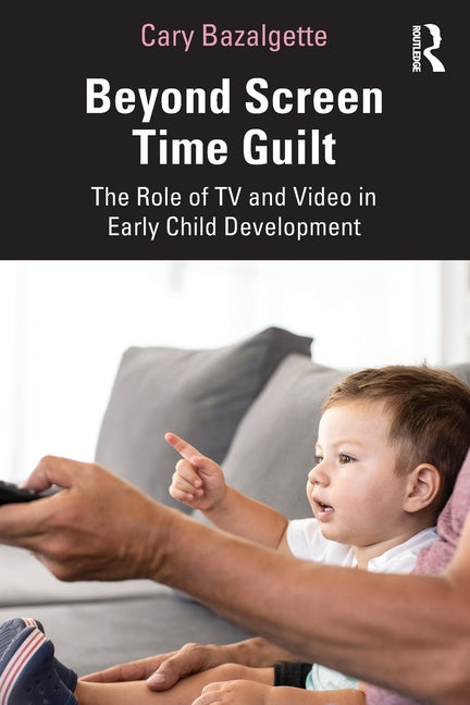 Beyond Screen Time Guilt: The Role of TV and Video in Early Child Development