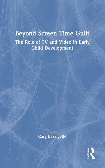 Beyond Screen Time Guilt: The Role of TV and Video in Early Child Development
