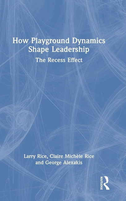 How Playground Dynamics Shape Leadership: The Recess Effect
