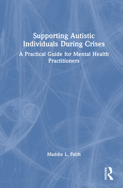 Supporting Autistic Individuals During Crises: A Practical Guide for Mental Health Practitioners