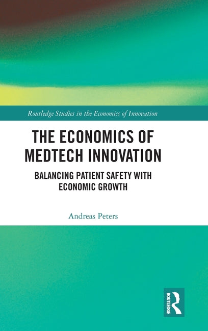 The Economics of Medtech Innovation: Balancing Patient Safety with Economic Growth