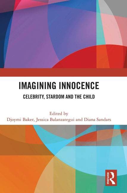 Imagining Innocence: Celebrity, Stardom and the Child