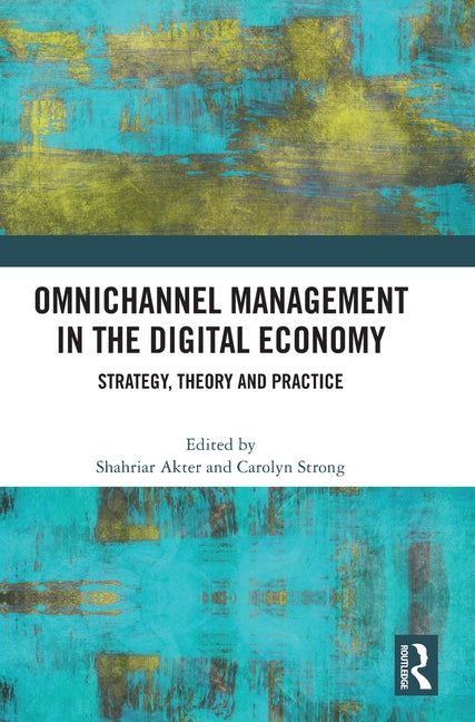 Strategic Omnichannel Management: Strategy, Theory and Practice